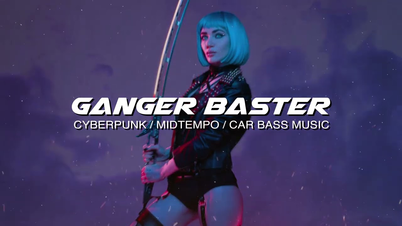 Ganger Baster - Cyberpunk/Midtempo/Car Bass Music (1 Hour Mix)