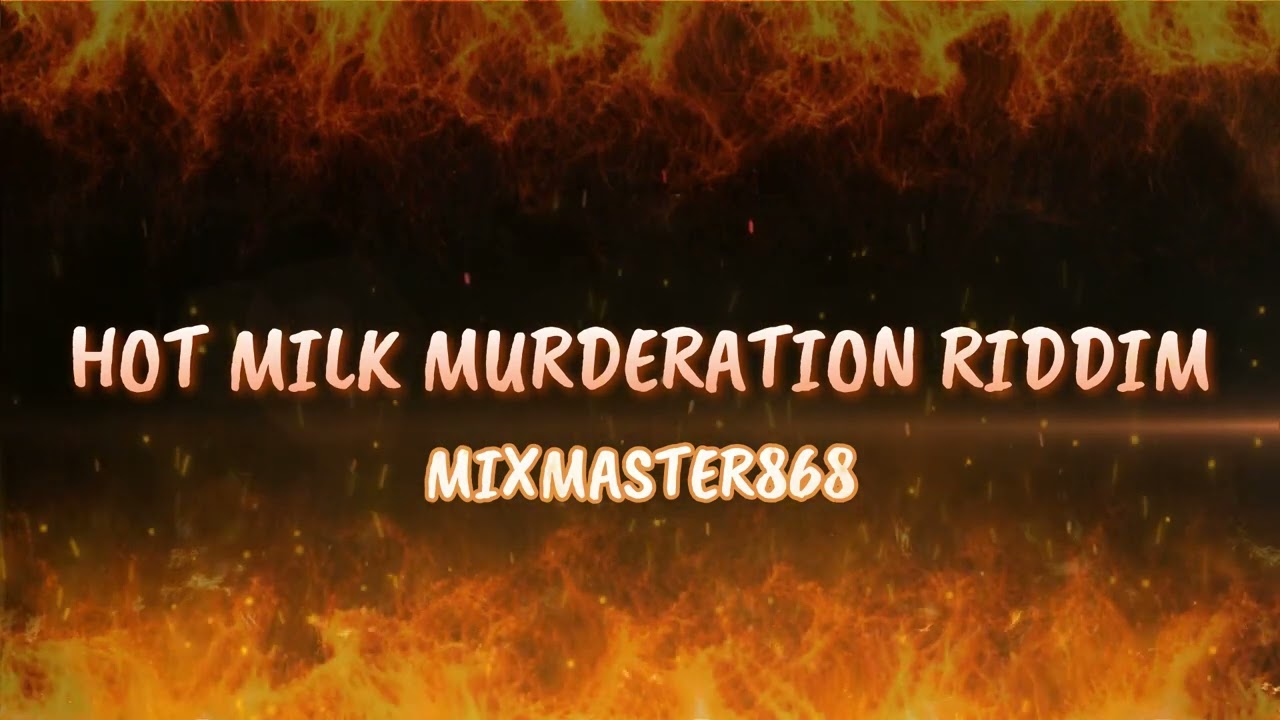 Hot Milk Murderation Riddim MIXMASTER868 MIX