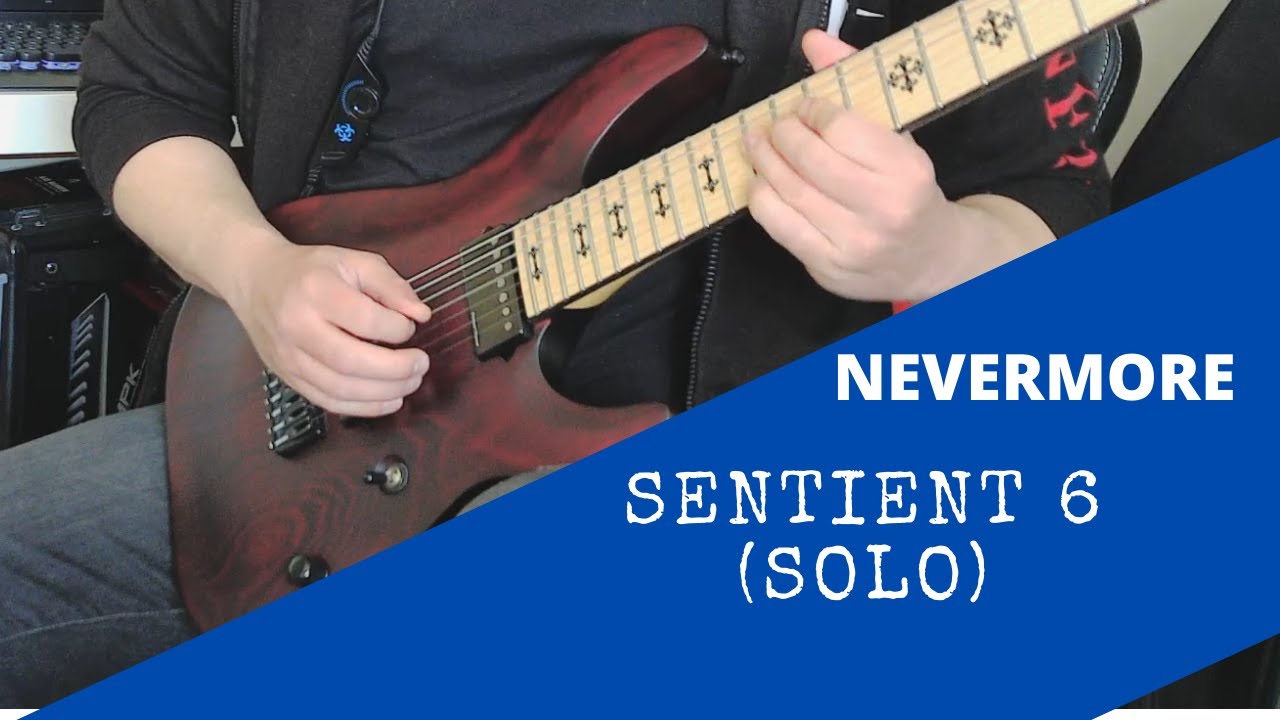 Nevermore - Sentient 6 (Solo Cover)