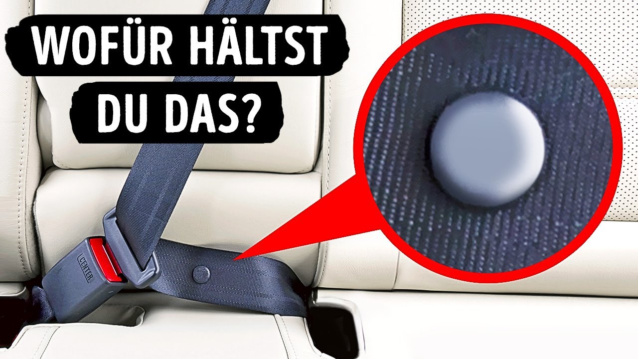 Der seltsame Knopf am Sicherheitsgurt und 25 Dinge mit verstecktem Sinn
