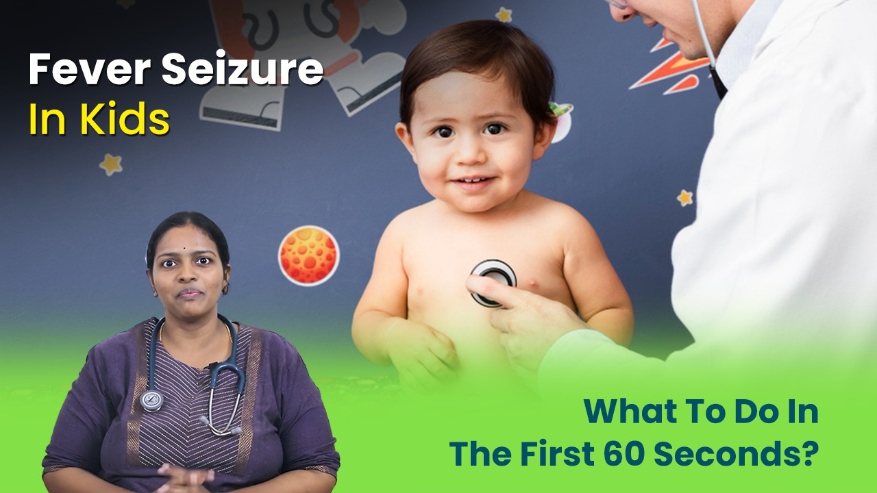 Fever Seizure In Kids: What To Do In The First 60 Seconds