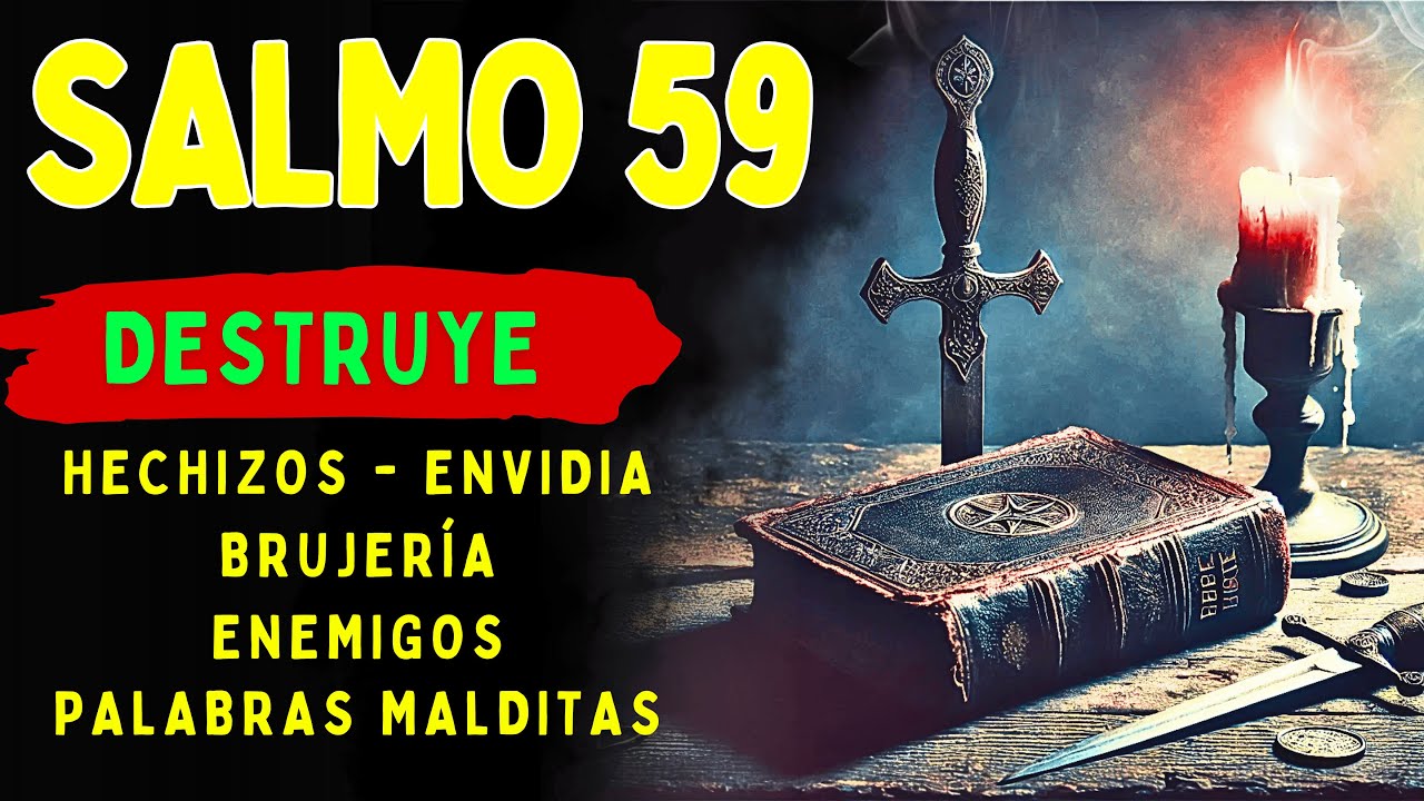Salmo 59 - &iexcl;DESTRUYE HECHIZOS, ENVIDIAS, ENEMIGOS Y PALABRAS MALDITAS AHORA!