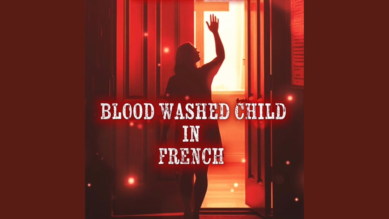 Blood Washed Child in FRENCH