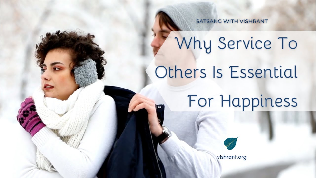 Why Service To Others Is Essential To Happiness