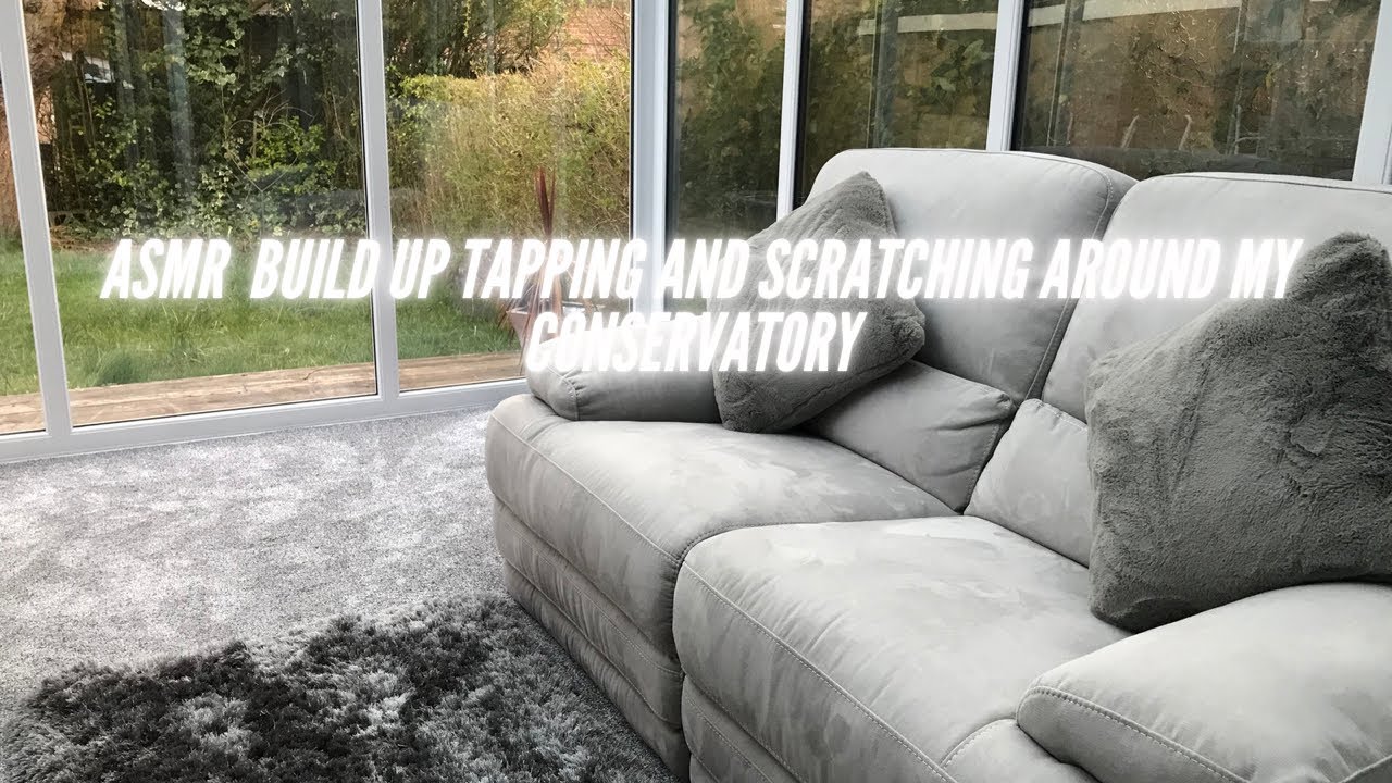 ASMR BUILD UP TAPPING AND SCRATCHING AROUND MY CONSERVATORY (No talking) *Stu’s CV