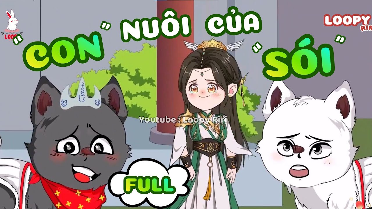 FULL | Con Nuôi Của Sói | Loopy Riri