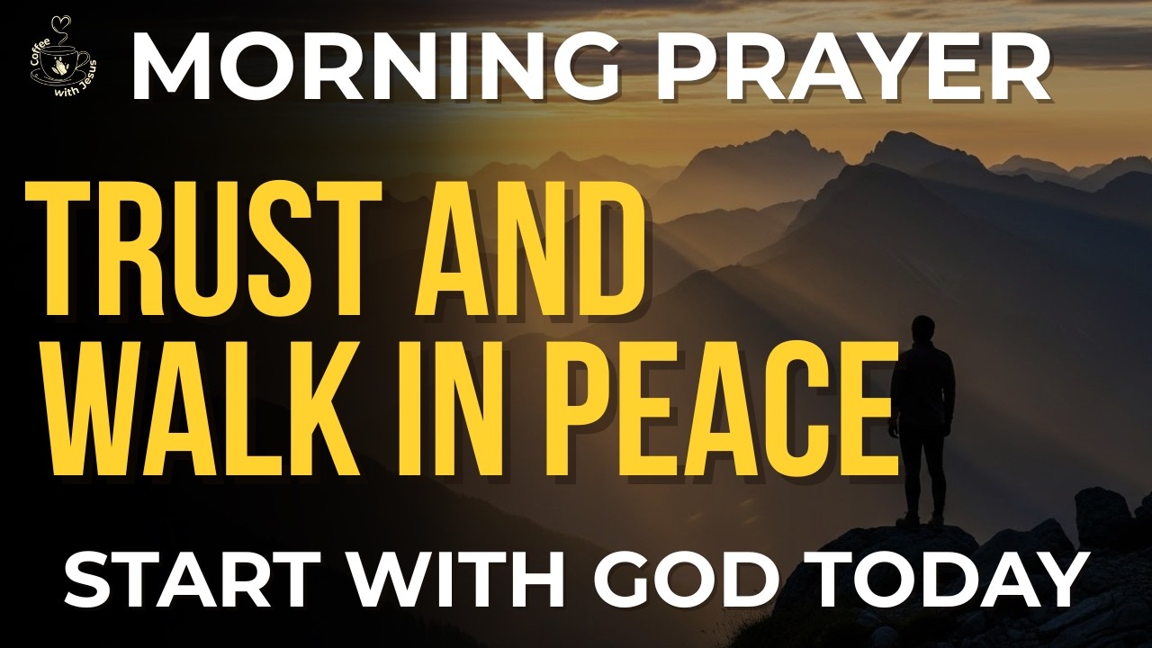 Morning Prayer Before You Start Your Day | Trust God First and Walk in Peace Today