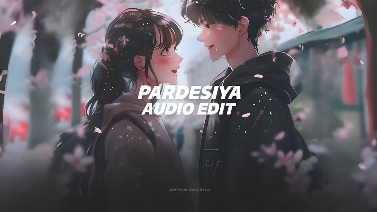 pardesiya - param sundari - [ audio edit ]