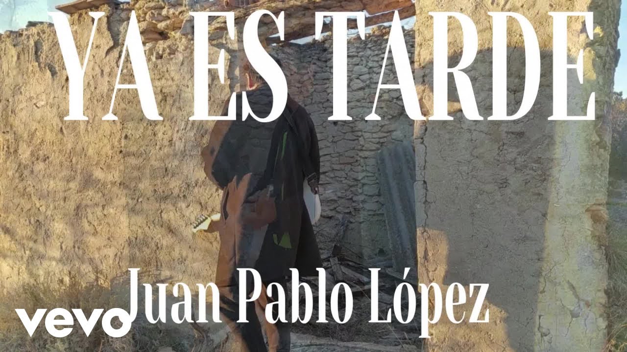 JUAN PABLO LÓPEZ - YA ES TARDE (Official Music Video)