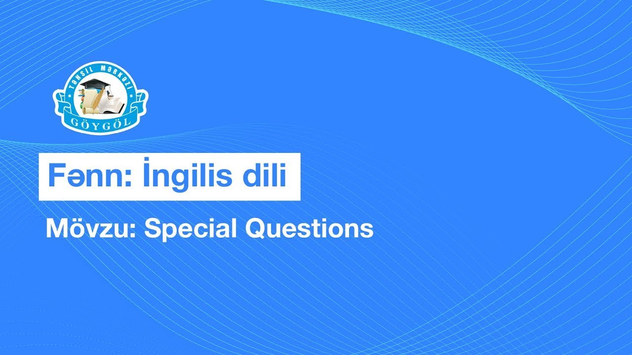 İngilis dili | Mövzu: Special Questions
