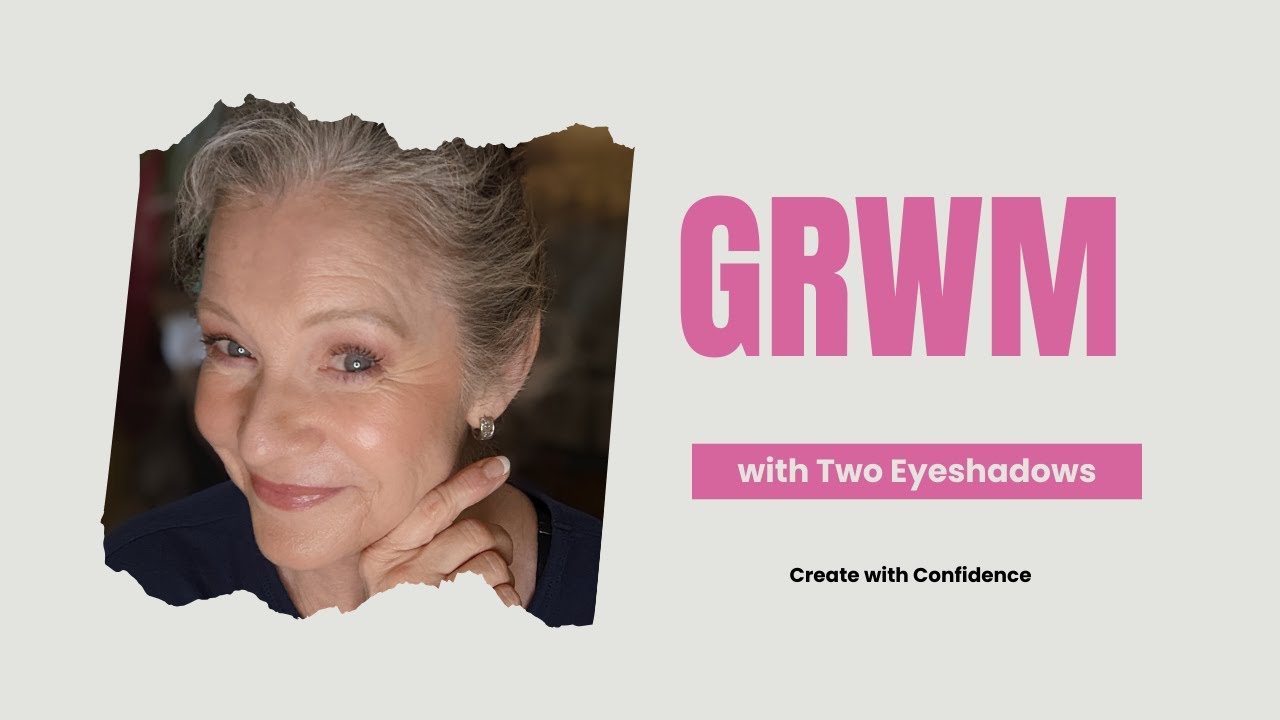 GRWM OVER 60 NATUAL EYE MAKEUP & MORE