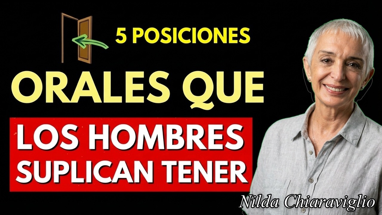5 Posiciones ORALES por las que los Hombres SUPLICAN | Nilda Chiaraviglio