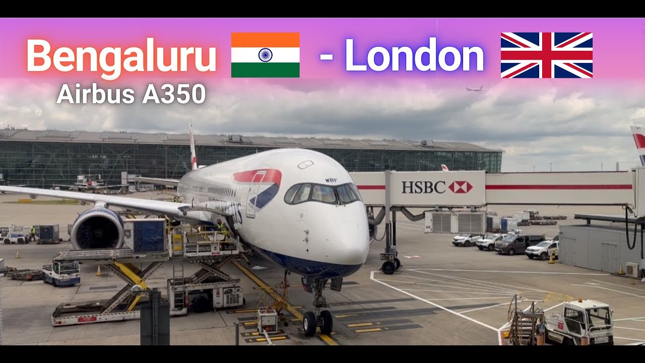 Airbus A350 Bengaluru - London Heathrow Flight | British Airways | BLR - LHR