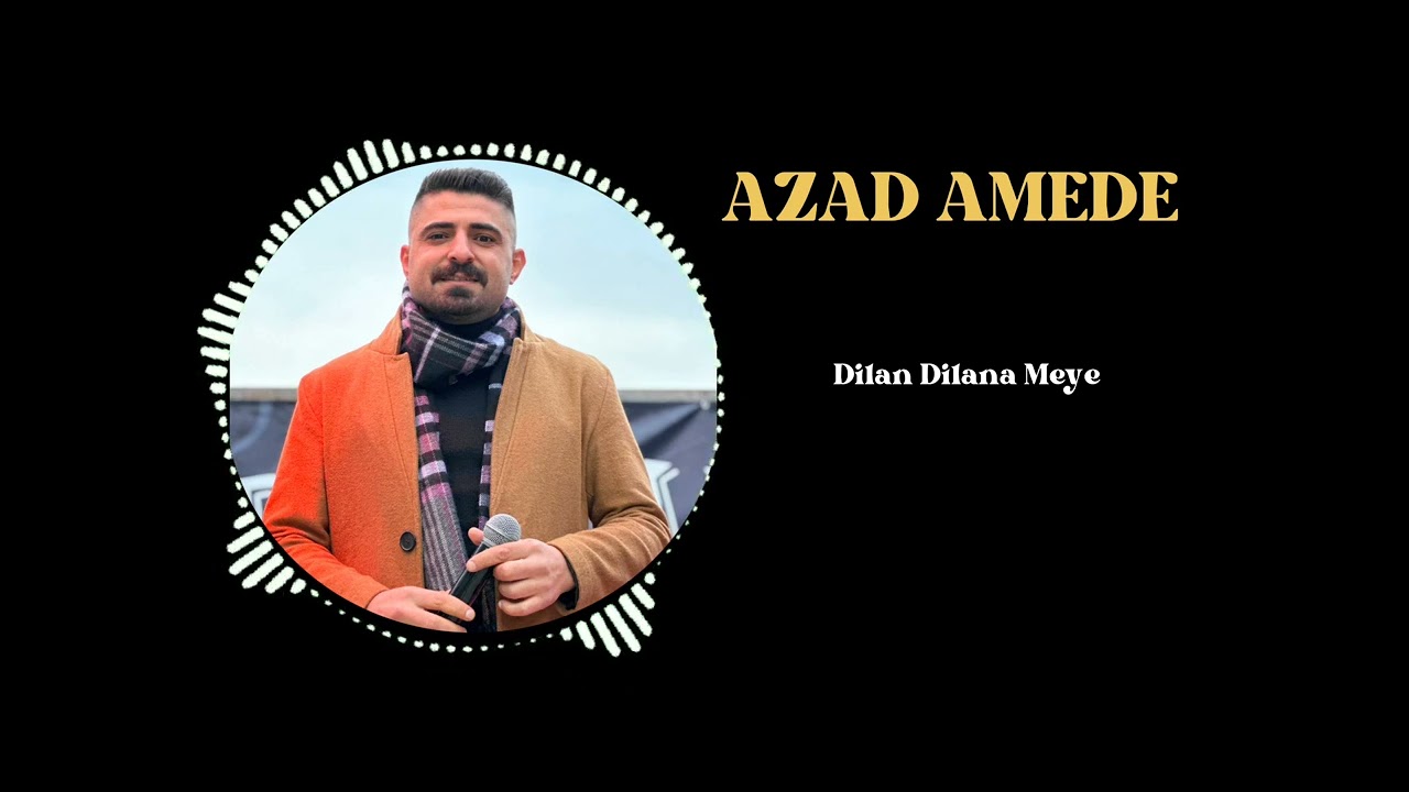 AZAD AMEDE DİLAN DİLANAMEYE GELİN DAMAT GİRİŞ ŞARKISI