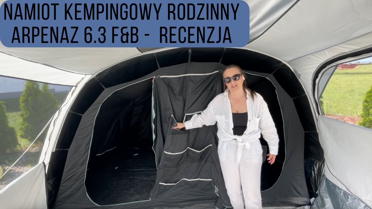 Namiot kempingowy Arpenaz 6.3 F&B - Recenzja namiotu 6-osobowego z decathlonu