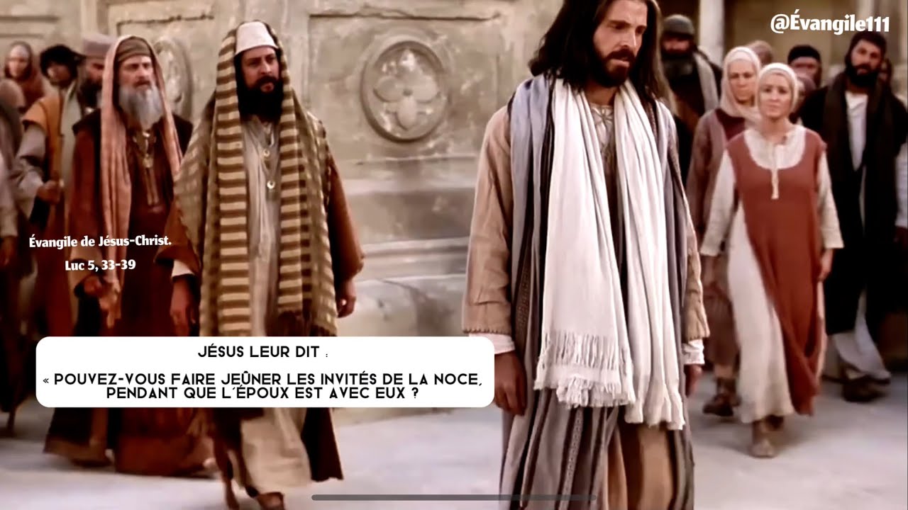 Évangile de Jésus Christ - Luc 5, 33-39 L’Époux est avec eux