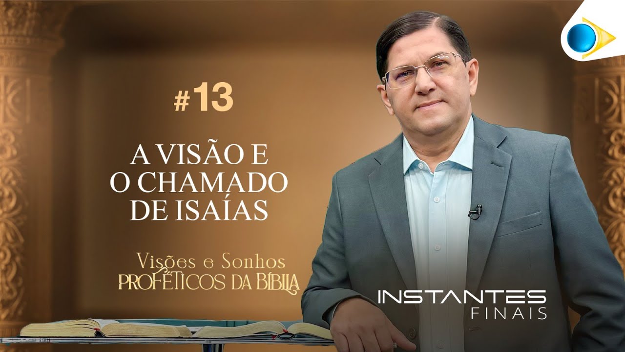 A visão e o Chamado de Isaías | Instantes Finais