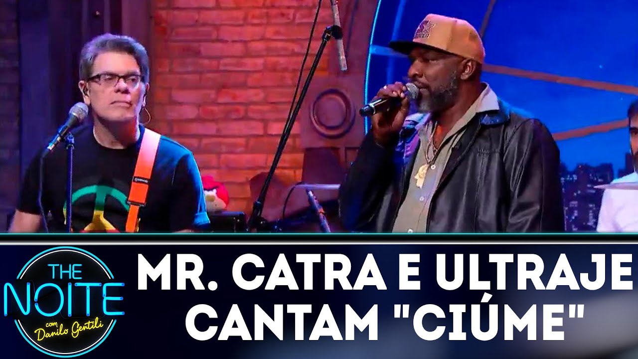 Mr. Catra e Ultraje a Rigor cantam Ciúme | The Noite (10/09/18)