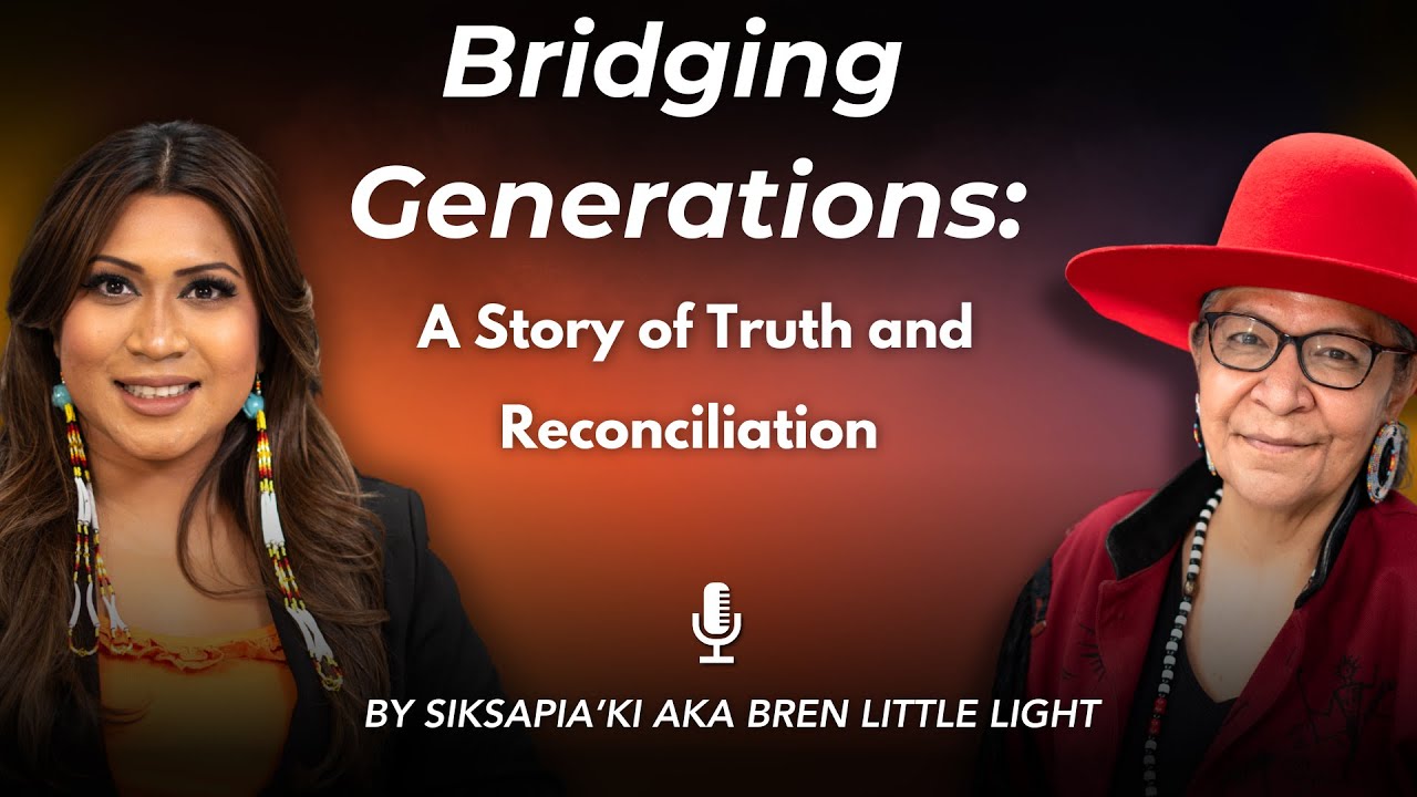 Bridging Generations: A Story of Truth and Reconciliation || Siksapia'ki aka Bren Little Light ||