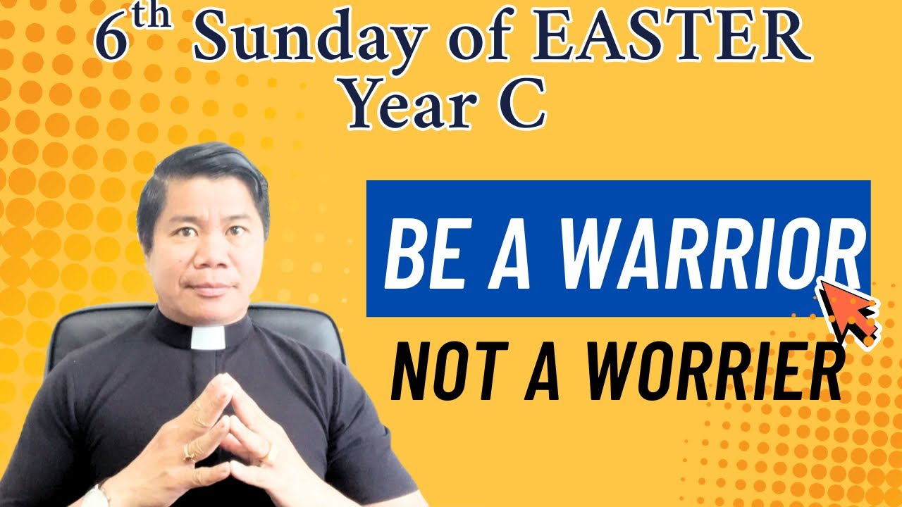 HOMILY for the 6th Sunday of Easter Year C (May 25, 2025)