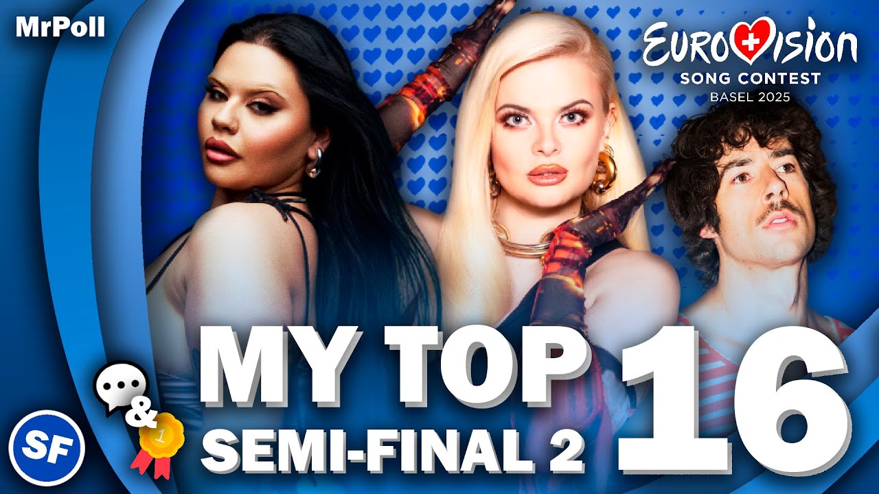 Eurovision 2025 | Semi-Final 2 - My Top 16 (Comments & Ratings)