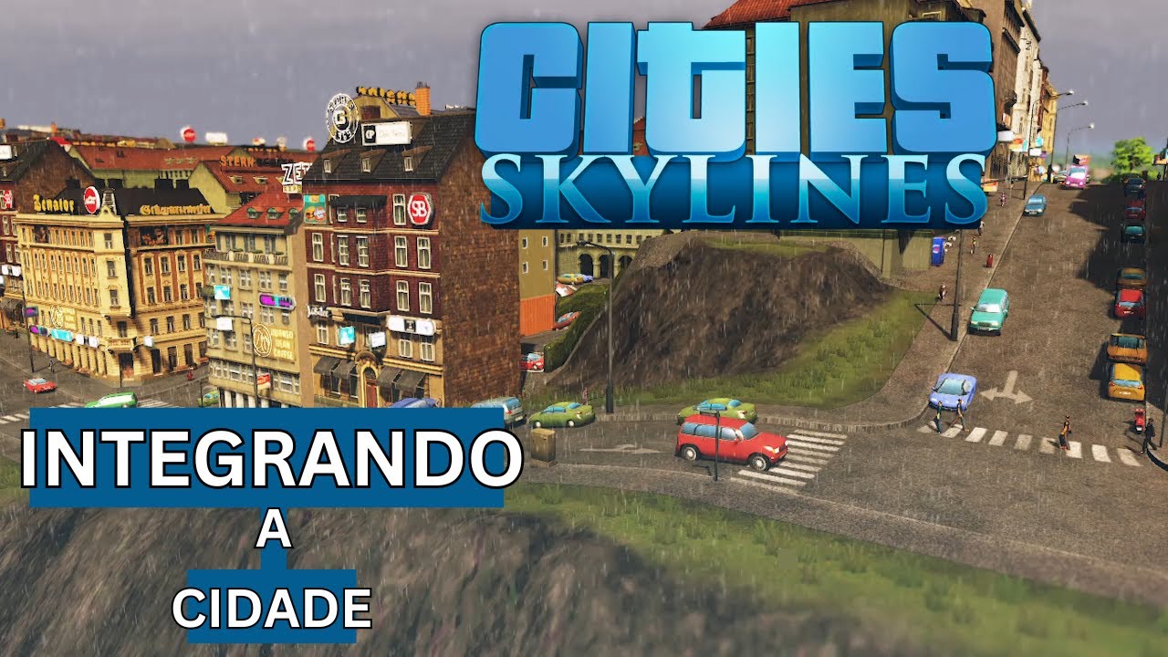 Cities: Skylines - Integrando a Cidade!