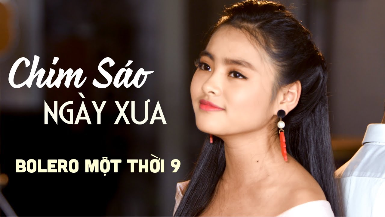 Cô Bé 14 Tuổi Hát Chim Sáo Ngày Xưa Sao Mà Dễ Thương Quá - Bolero Một Thời #9