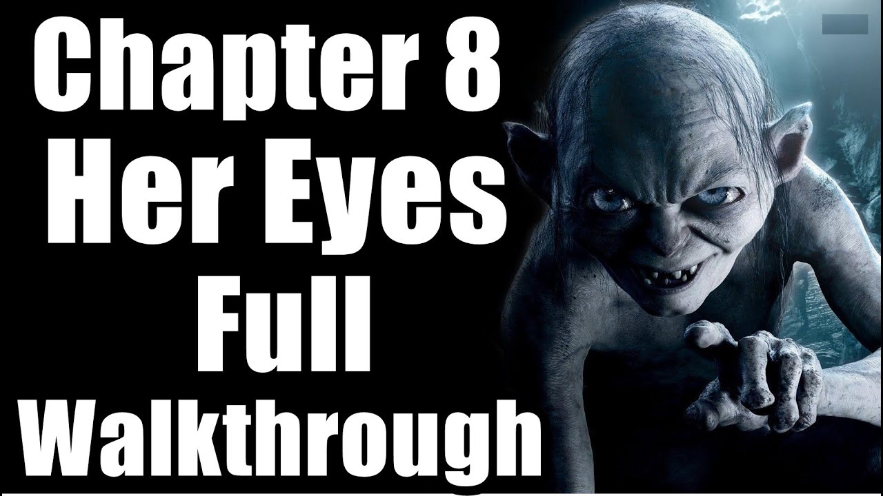 The Lord of the Rings Gollum - Chapter 8 Her Eyes Full Walkthrough