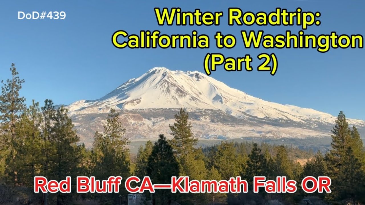 Winter Roadtrip: California to Washington(Part 2)— From Red Bluff to Klamath Falls, Oregon 