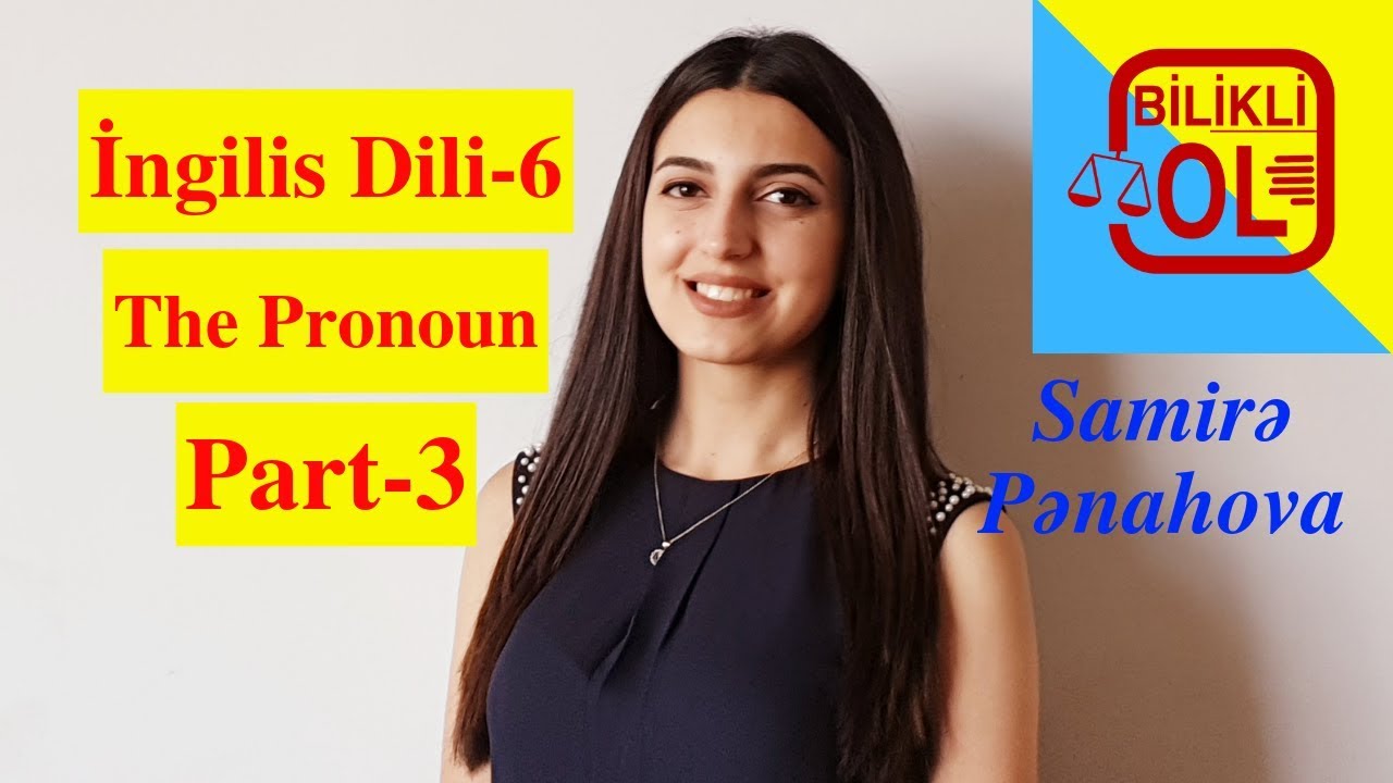 İNGİLİS DİLİ DƏRS-6 (The Pronoun Part-3)