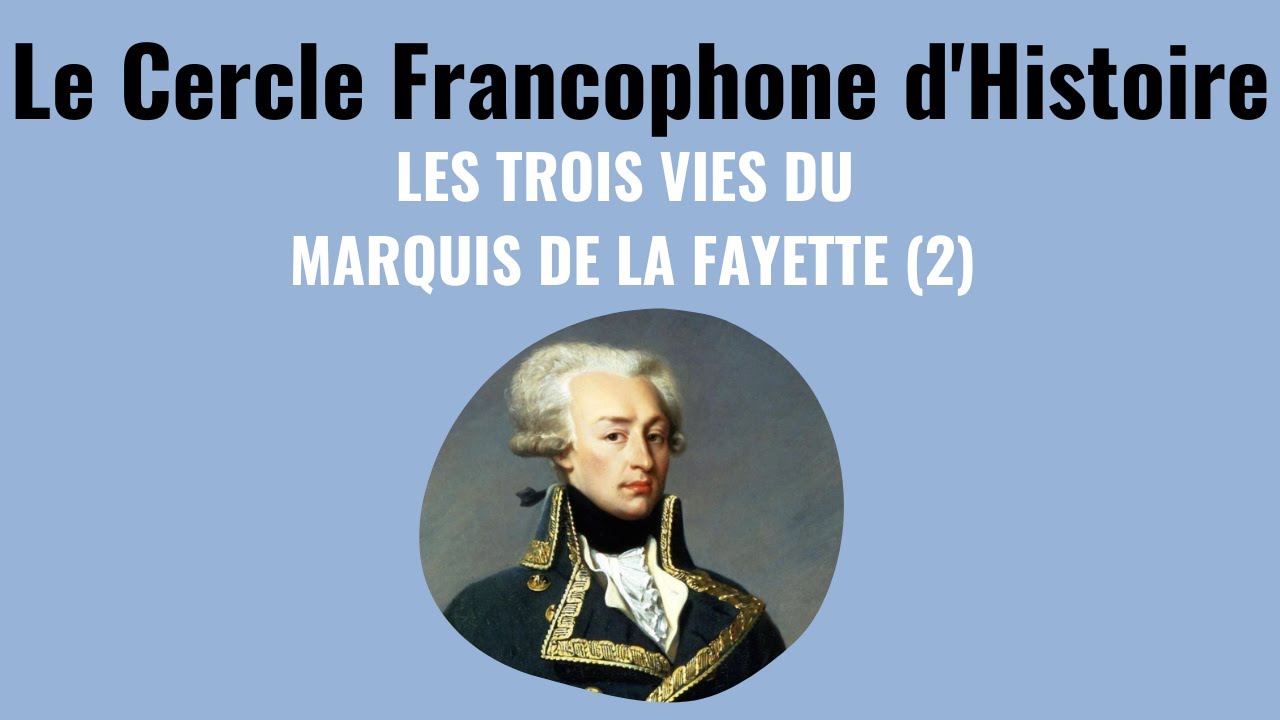 Le Cercle Francophone: Les trois vies du Marquis de La Fayette (2)