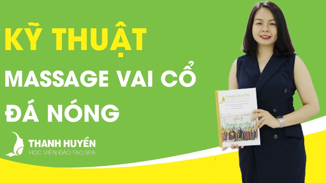 Hướng dẫn kỹ thuật massage vai cổ kết hợp đá nóng