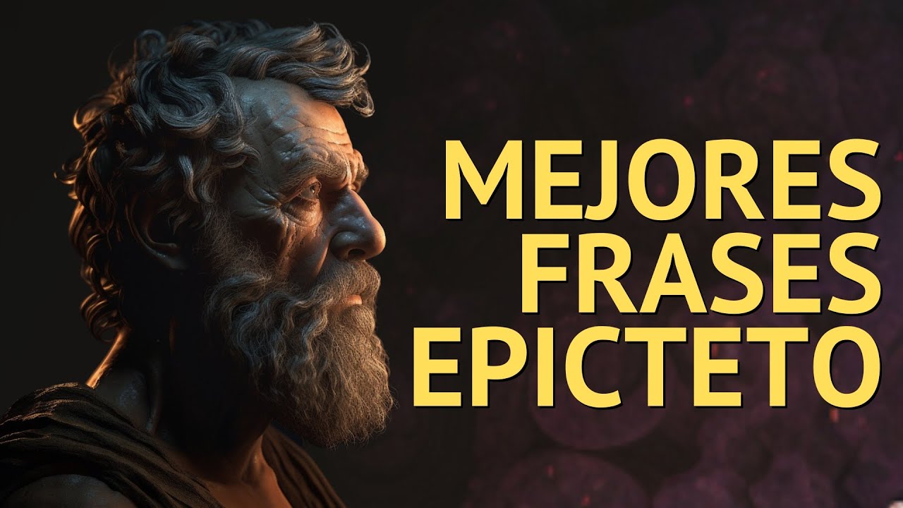 Frases de EPICTETO que te CAMBIAR&Aacute;N LA VIDA | Mejores frases del ESTOICISMO.