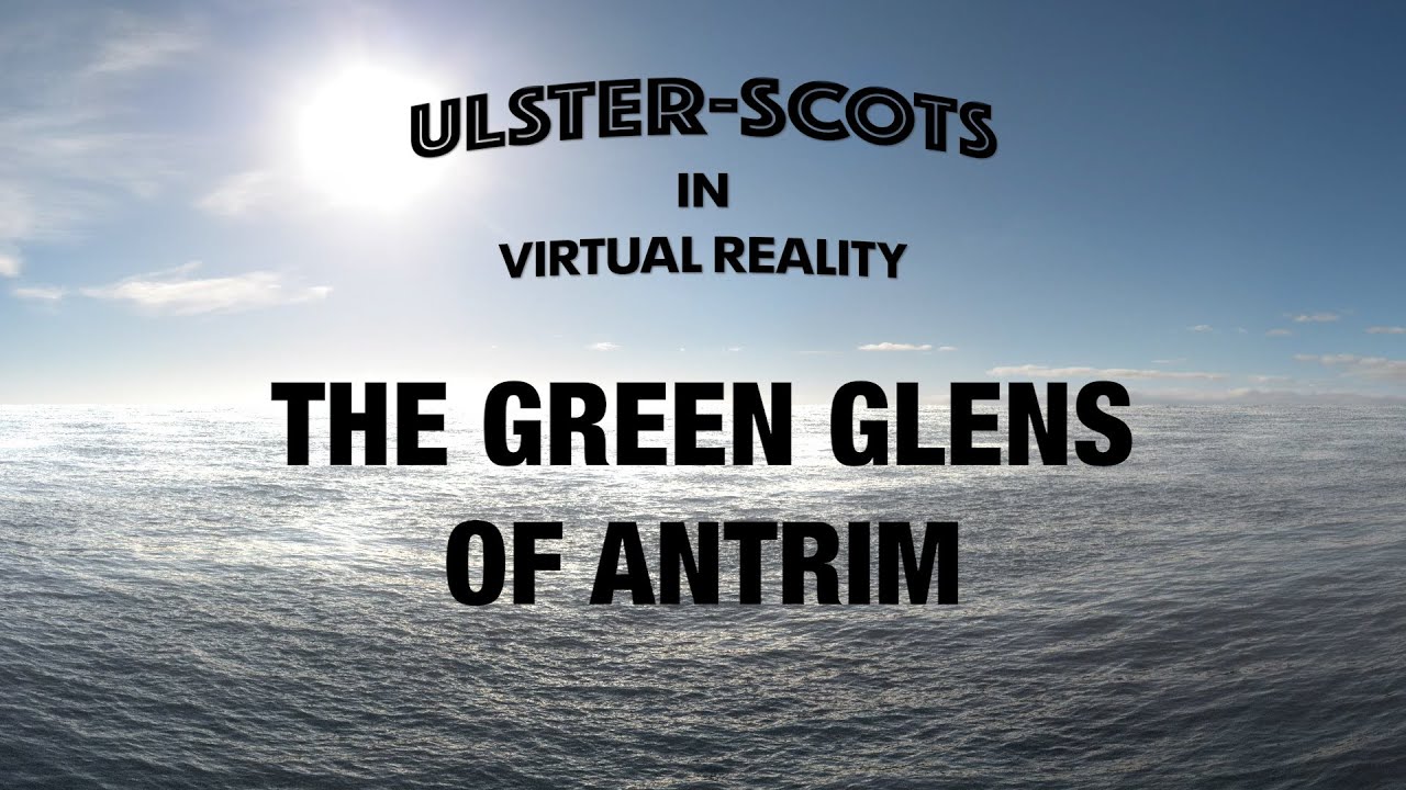 Ulster-Scots in VR - Glens of Antrim