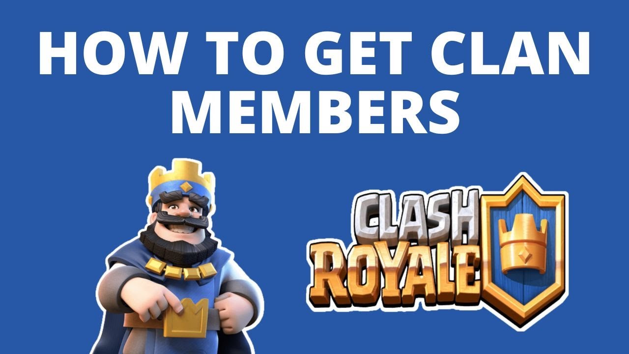 How to get Clash Royale Clan members