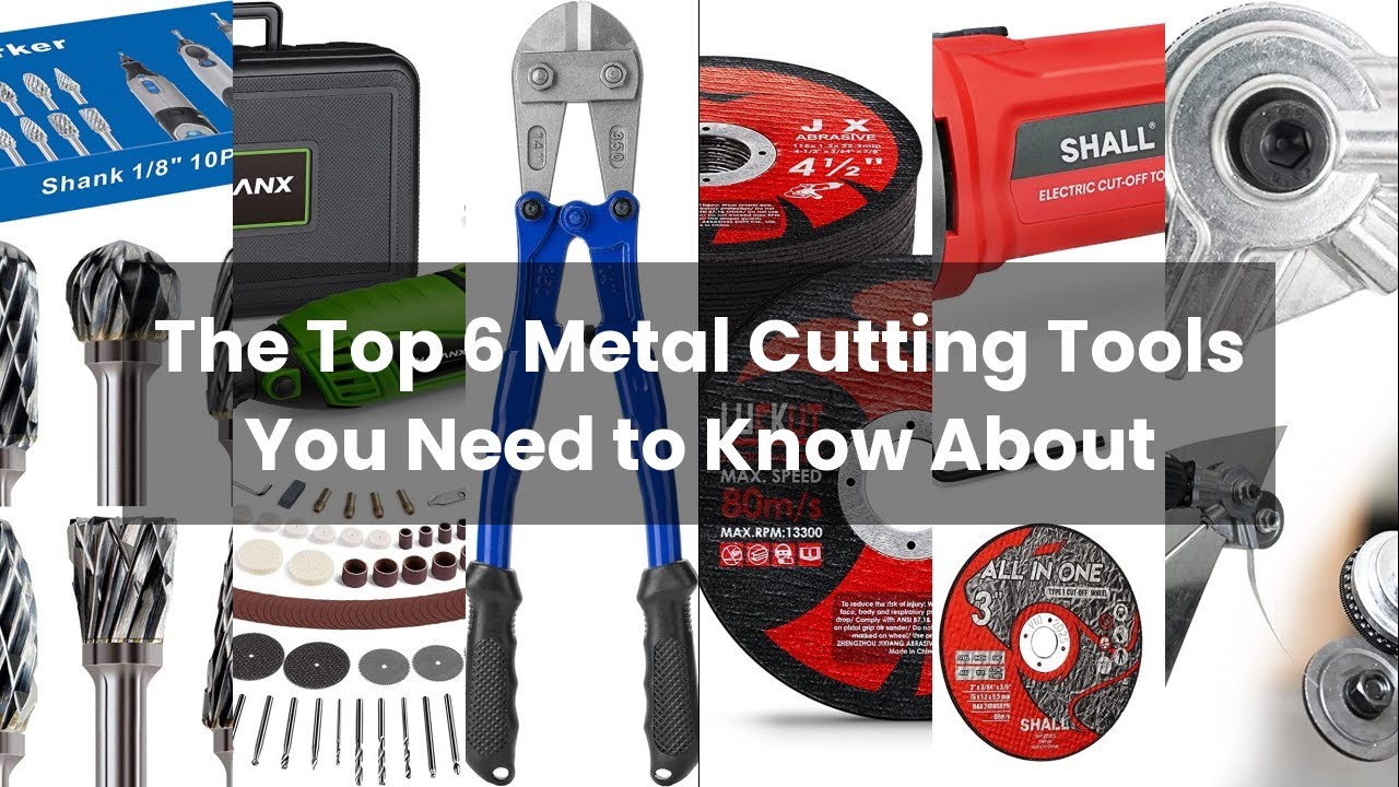 Tool for cutting metal: The Top 6 Metal Cutting Tools You Need to Know About