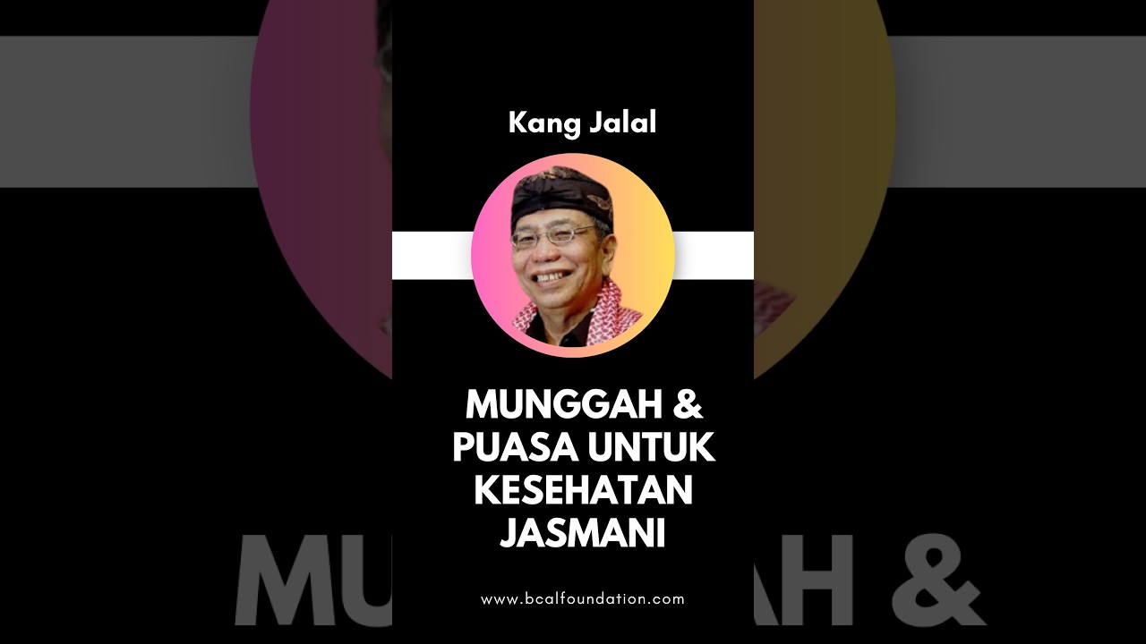 Munggah & Puasa Untuk Kesehatan Jasmani | Kang Jalal #bcalfoundation