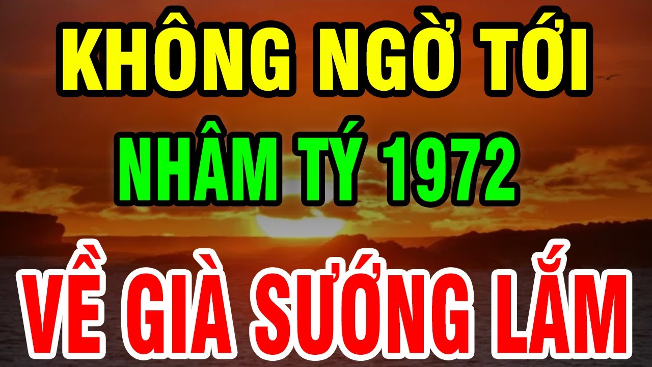 8 Bí Ẩn Tuổi Nhâm Tý 1972: Một Đời Gieo Thiện Hậu Vận Được TRỜI BAN LỘC, Không Xem Hối Hận Cả Đời!