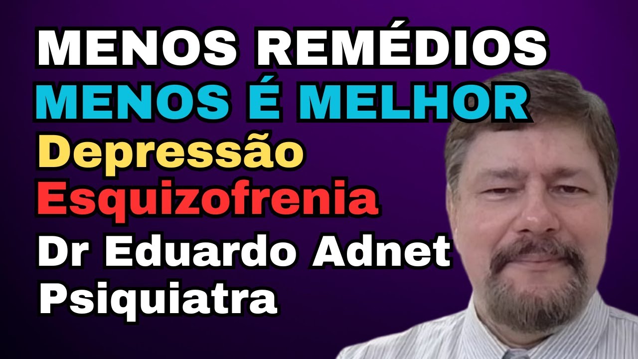 QUANTO MENOS REMÉDIOS MELHOR. NA DEPRESSÃO, NA ESQUIZOFRENIA, NA BIPOLARIDADE. #dreduardoadnet