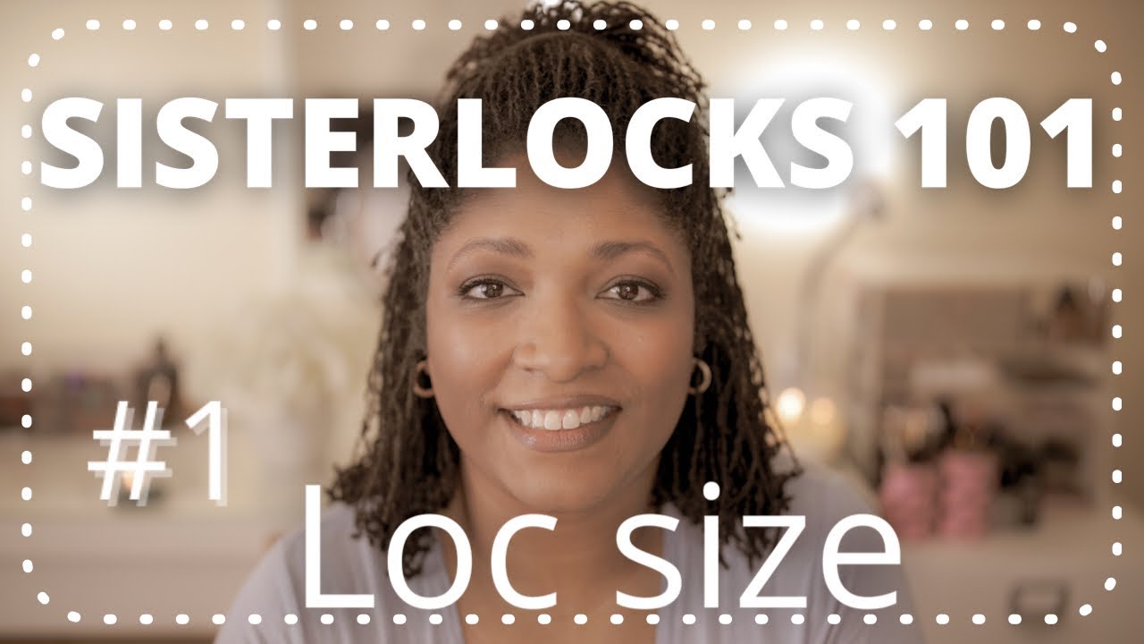 Sisterlocks 101 - Deciding on your loc size