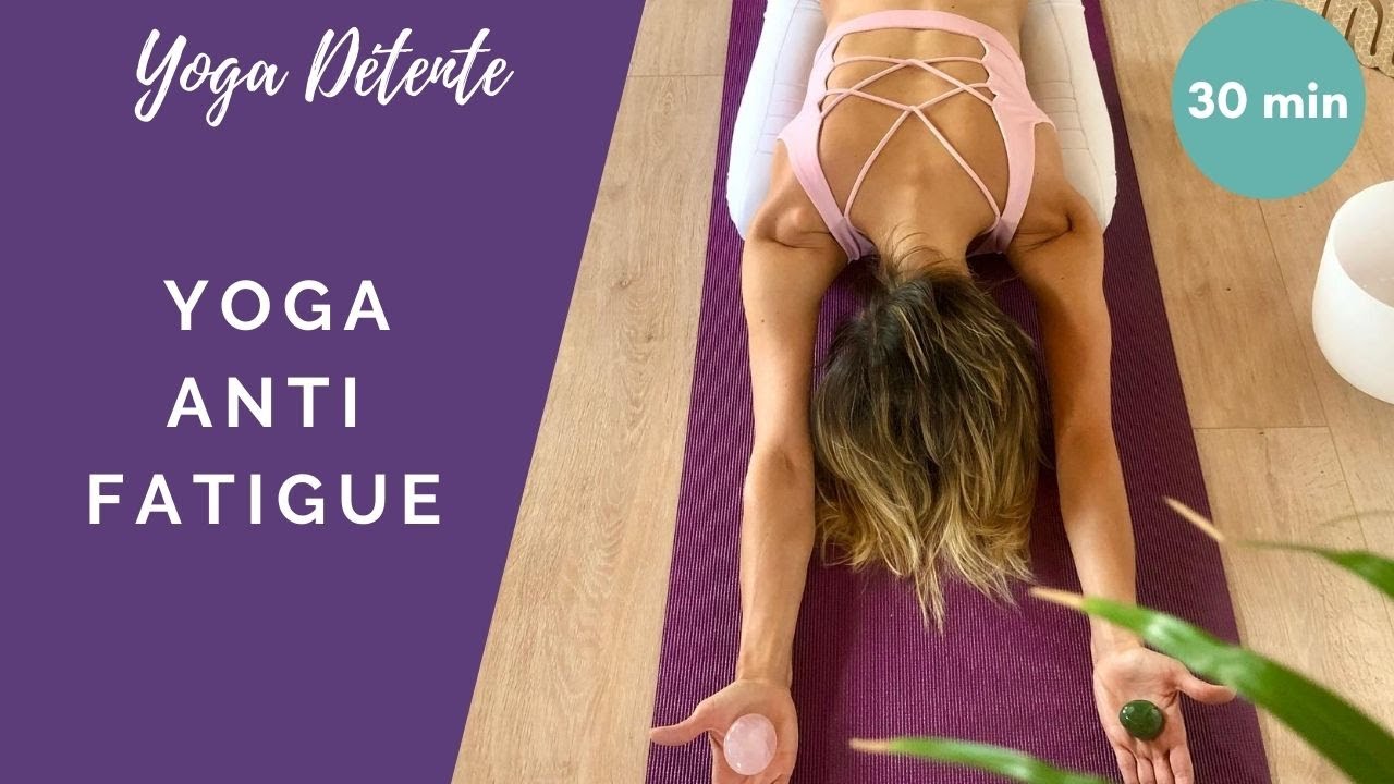 Yoga Anti Fatigue - 5 postures pour se régénérer et réveiller l'énergie !