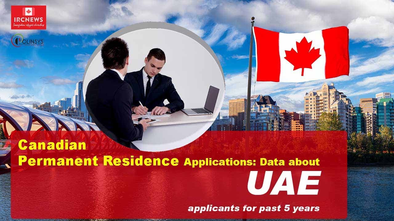 Canadian Permanent Residence Applications: Data about United Arab Emirates applicants for past 5 yrs