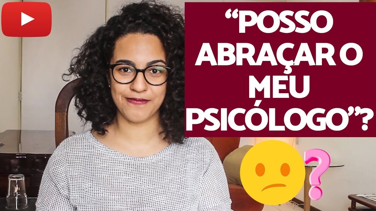 Será que eu posso abraçar meu Psicólogo? | ácidamente