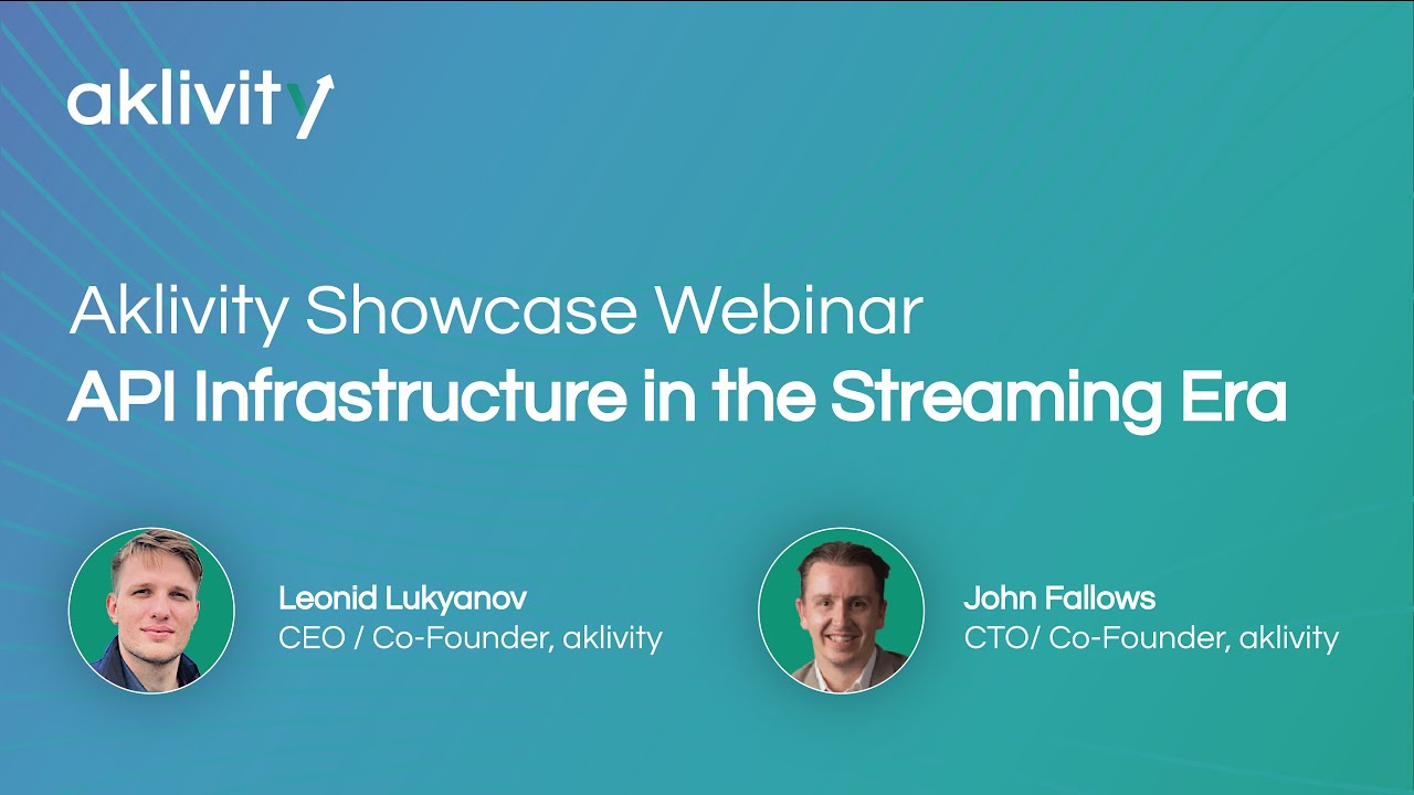 API Infrastructure in the Streaming Era [Aklivity Webinar]