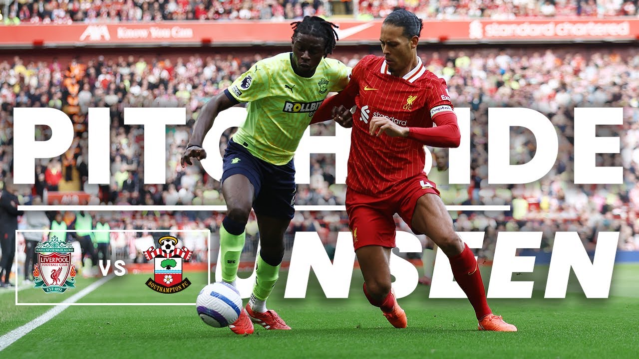 PITCHSIDE UNSEEN: Liverpool 3-1 Southampton | Premier League