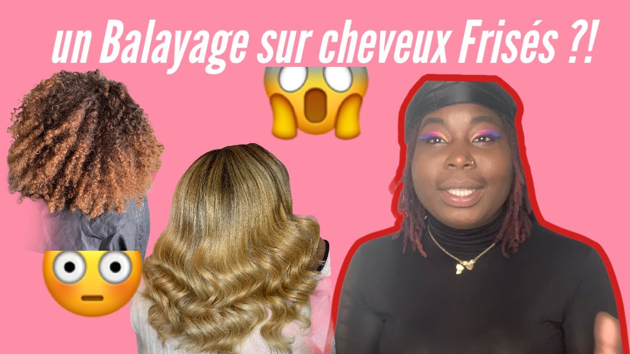 UN BALAYAGE sur CHEVEUX FRISÉS ??!😱😳