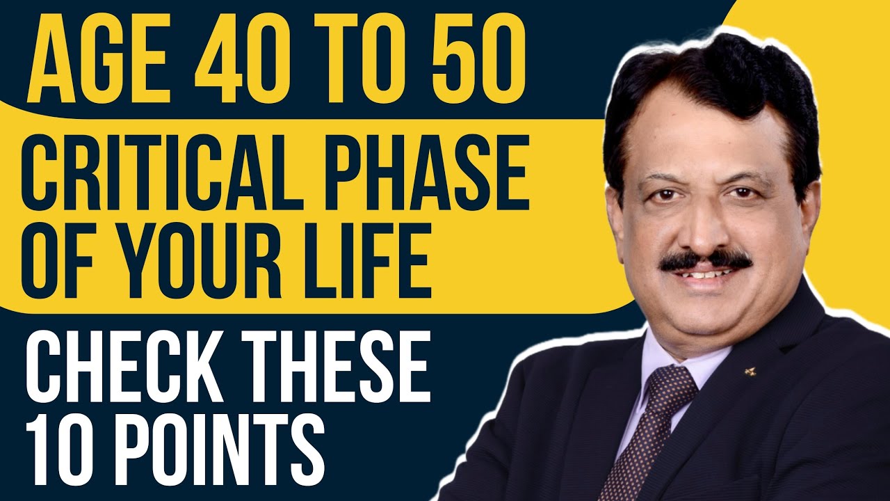 Age 40 to 50, Critical Phase Of Your Life, Check these 10 points