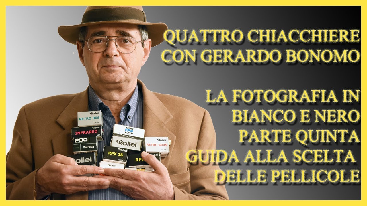 QUATTRO CHIACCHIERE CON GERARDO BONOMO. LA FOTOGRAFIA IN BIANCO E NERO, PARTE QUINTA.LE PELLICOLE