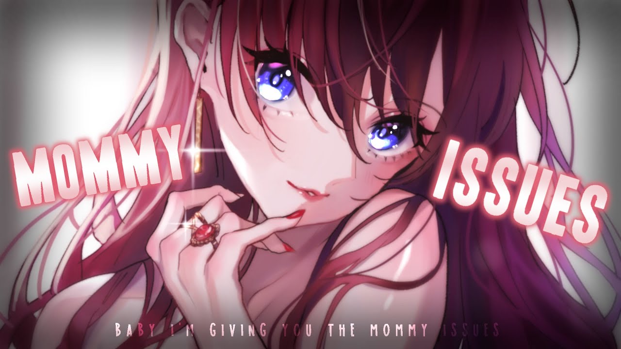 Nightcore ↬ Mommy Issues [NV]
