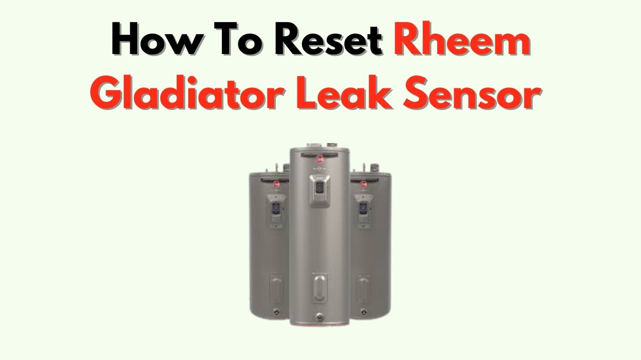 Как сбросить настройки датчика протечки Rheem Gladiator — пошаговое решение для красного света и ...